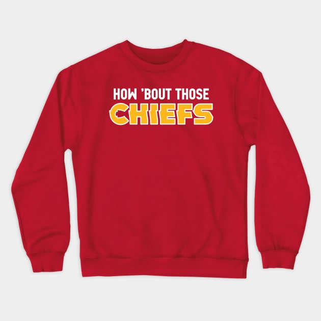 How Bout Those Chiefs? Red Crewneck Sweatshirt by Fountain City Designs KC